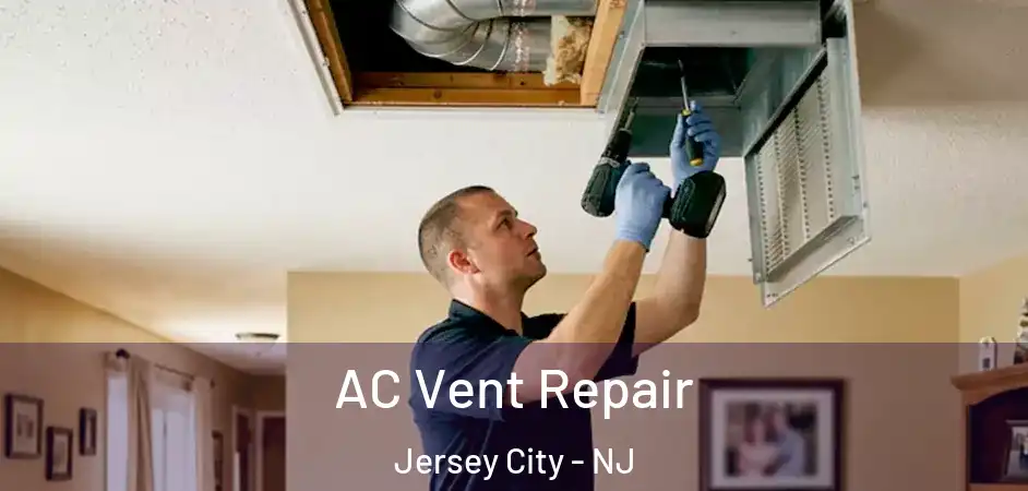 AC Vent Repair Jersey City - NJ