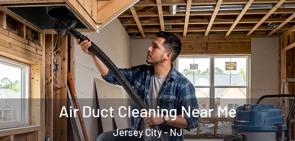 Air Duct Cleaning Near Me Jersey City - NJ