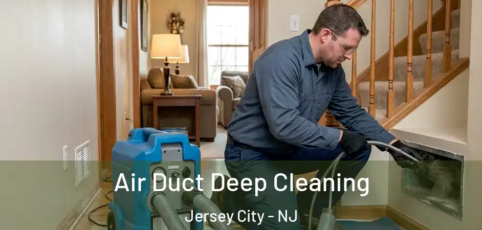  Air Duct Deep Cleaning Jersey City - NJ