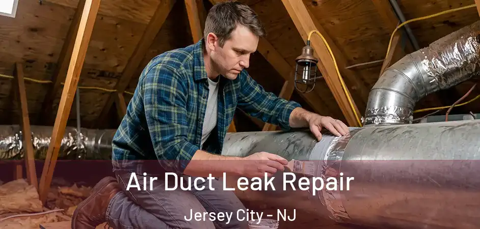 Air Duct Leak Repair Jersey City - NJ