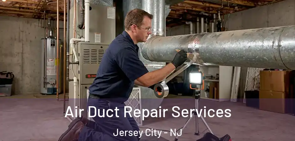 Air Duct Repair Services Jersey City - NJ