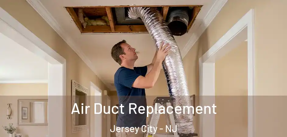 Air Duct Replacement Jersey City - NJ