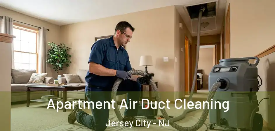 Apartment Air Duct Cleaning Jersey City - NJ