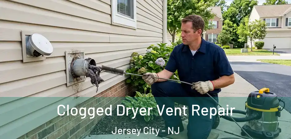 Clogged Dryer Vent Repair Jersey City - NJ