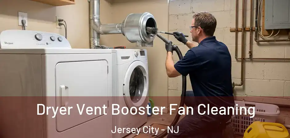 Dryer Vent Booster Fan Cleaning Jersey City - NJ