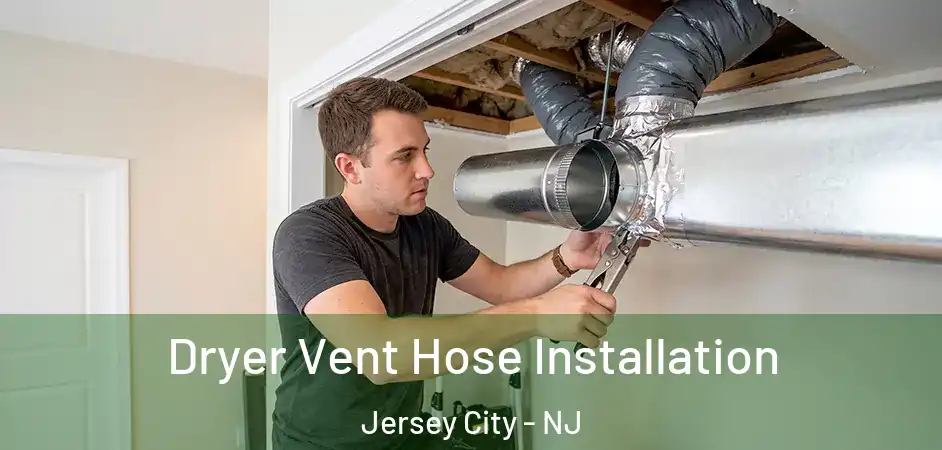 Dryer Vent Hose Installation Jersey City - NJ