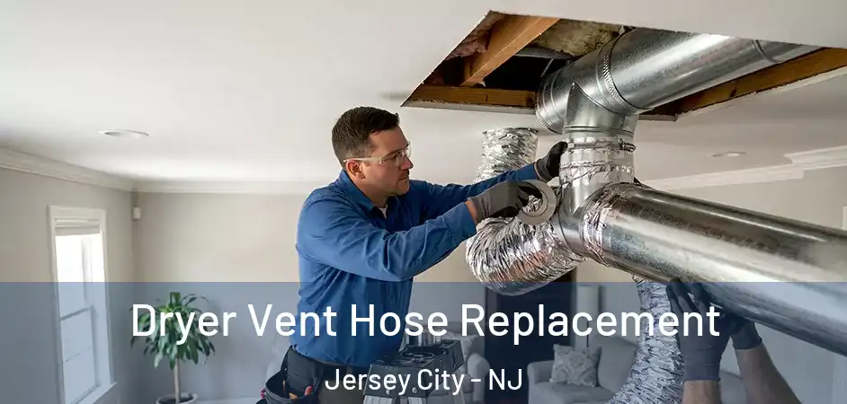Dryer Vent Hose Replacement Jersey City - NJ