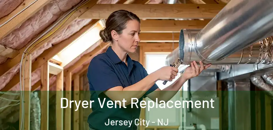 Dryer Vent Replacement Jersey City - NJ