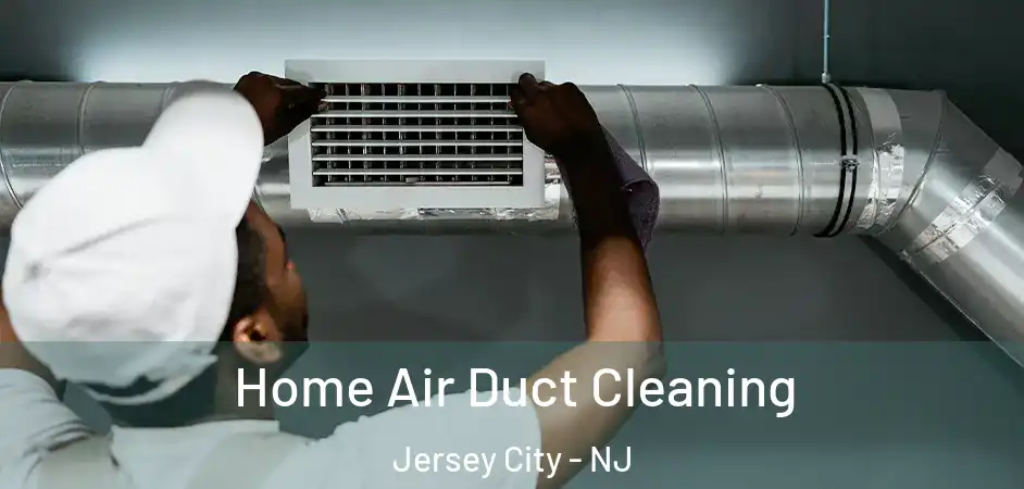 Home Air Duct Cleaning Jersey City - NJ