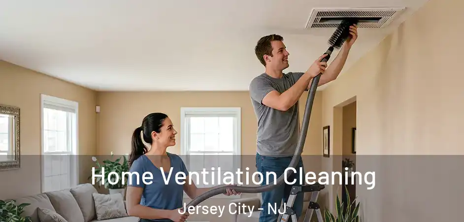 Home Ventilation Cleaning Jersey City - NJ
