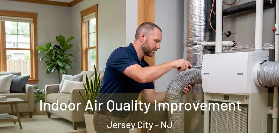 Indoor Air Quality Improvement Jersey City - NJ