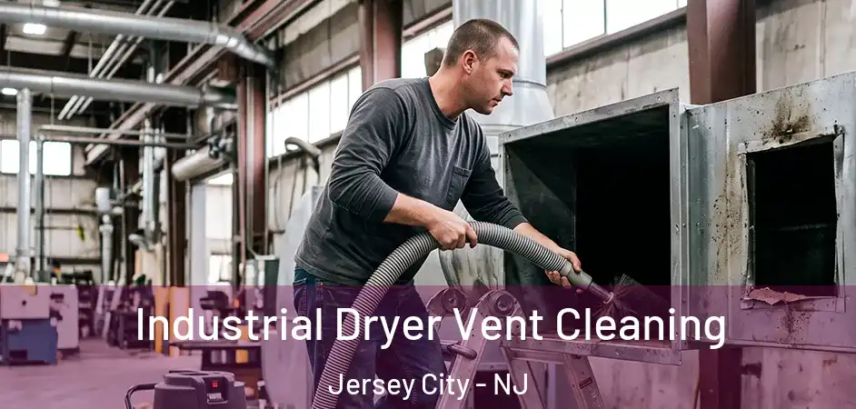 Industrial Dryer Vent Cleaning Jersey City - NJ