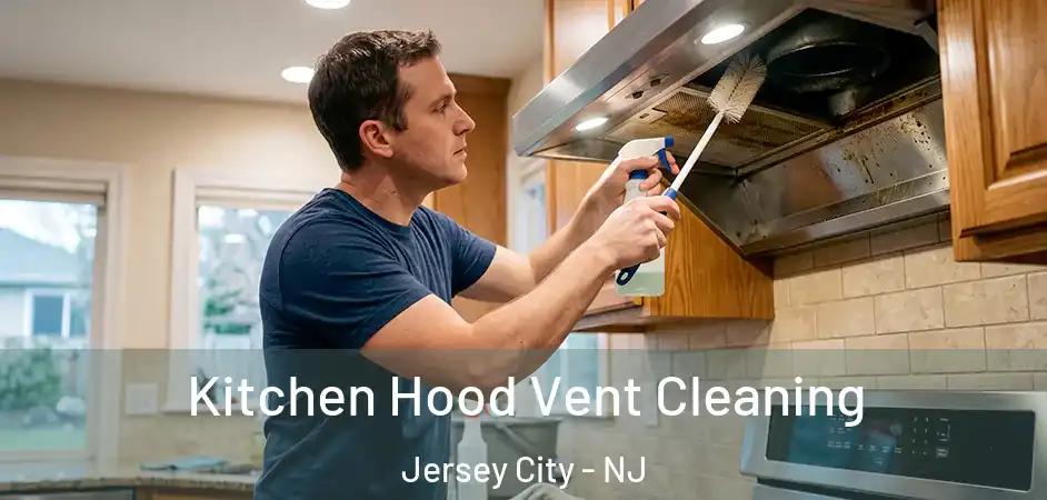 Kitchen Hood Vent Cleaning Jersey City - NJ