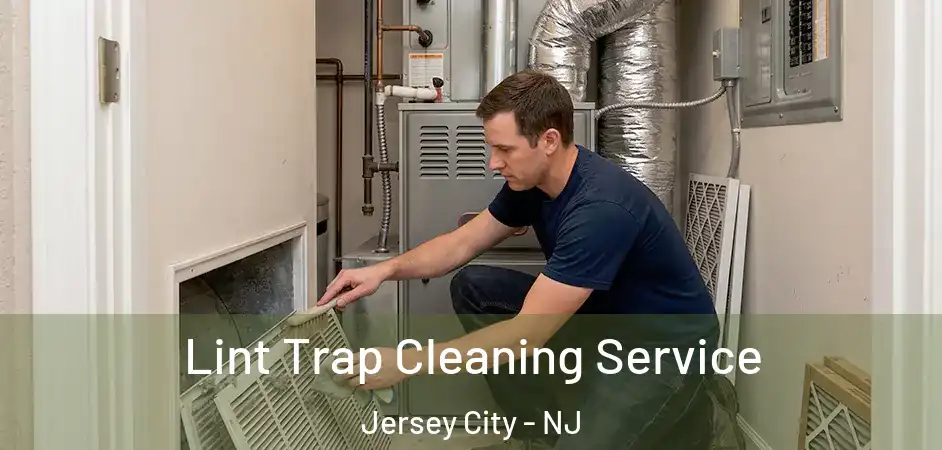  Lint Trap Cleaning Service Jersey City - NJ