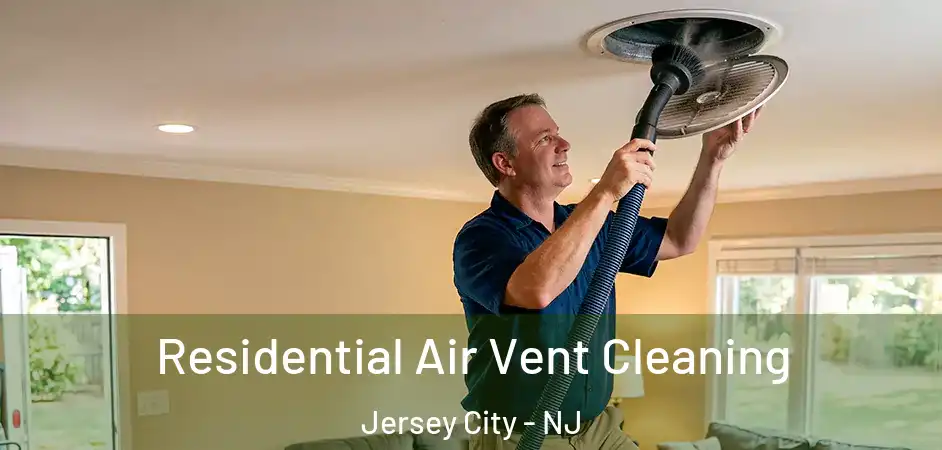 Residential Air Vent Cleaning Jersey City - NJ