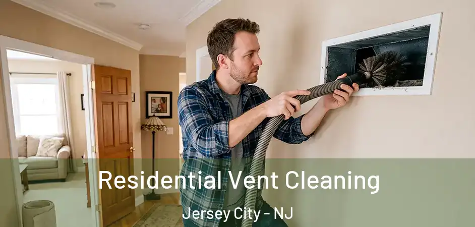  Residential Vent Cleaning Jersey City - NJ