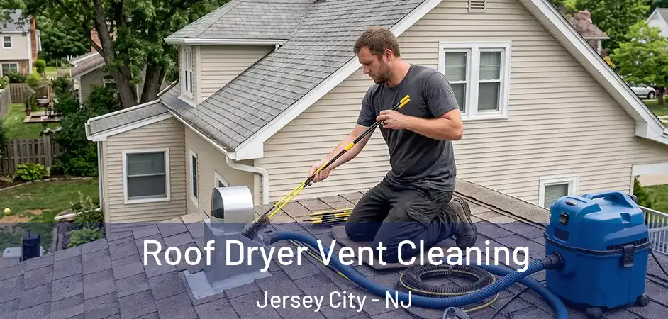 Roof Dryer Vent Cleaning Jersey City - NJ