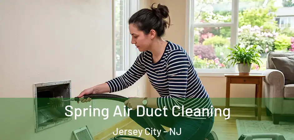 Spring Air Duct Cleaning Jersey City - NJ