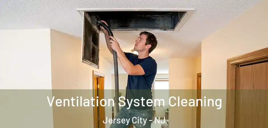 Ventilation System Cleaning Jersey City - NJ